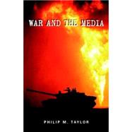 War and the Media Propaganda and persuasion in the Gulf War by Taylor, Philip M., 9780719055508