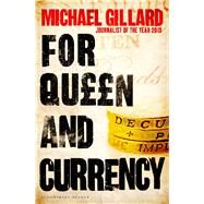 For Queen and Currency Audacious fraud, greed and gambling at Buckingham Palace by Gillard, Michael, 9781448215508