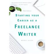 Starting Your Career As a Freelance Writer by Allen, Moira, 9781621535508