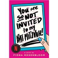You Are So Not Invited to My Bat Mitzvah! by Rosenbloom, Fiona, 9780316565509