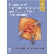 Treatment of Acetabular Bone Loss and Chronic Pelvic Discontinuity - E-Book by Neil P. Sheth; Wayne Paprosky, 9780323875509
