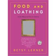 Food and Loathing A Life Measured Out in Calories by Lerner, Betsy, 9780743255509