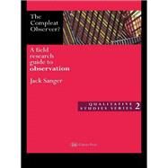 The Compleat Observer?: A Field Research Guide to Observation by Sanger; JACK, 9780750705509