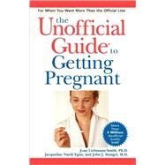 The Unofficial Guide<sup>?</sup> to Getting Pregnant by Joan Liebmann-Smith; Jacqueline Nardi Egan; John J. Stangel, 9780764595509