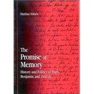 The Promise of Memory: History And Politics in Marx, Benjamin, And Derrida by Fritsch, Matthias, 9780791465509