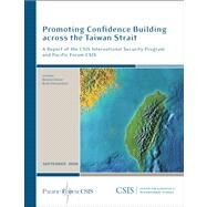 Promoting Confidence Building Across the Taiwan Strait by Glaser, Bonnie S.; Glosserman, Brad, 9780892065509