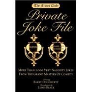 Friars Club Private Joke File More Than 2,000 Very Naughty Jokes from the Grand Masters of Comedy by Dougherty, Barry; Black, Lewis, 9781579125509