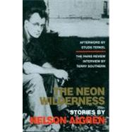 The Neon Wilderness by Algren, Nelson; Terkel, Studs, 9781583225509