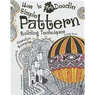 How to Art Doodle Simple Pattern Building Techniques by Scrace, Carolyn, 9781909645509