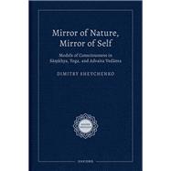 Mirror of Nature, Mirror of Self Models of Consciousness in Sa?khya, Yoga, and Advaita Vedanta by Shevchenko, Dimitry, 9780197665510