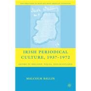 Irish Periodical Culture, 1937-1972 Genre in Ireland, Wales, and Scotland by Ballin, Malcolm; Connolly, Claire, 9780230605510