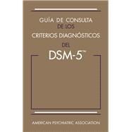 Gu  a de consulta de los criterios diagn  sticos del DSM-5 / Desk Reference to the Diagnostic Criteria From DSM-5 by American Psychiatric Association, 9780890425510