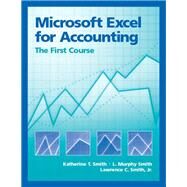 Microsoft Excel for Accounting The First Course by Smith, Katherine T.; Smith, L. Murphy T; Smith, Lawrence C., 9780130085511