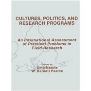 Cultures, Politics, and Research Programs: An International Assessment of Practical Problems in Field Research by Narula,Uma;Narula,Uma, 9780415515511