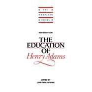 New Essays on The Education of Henry Adams by John Carlos Rowe, 9780521445511