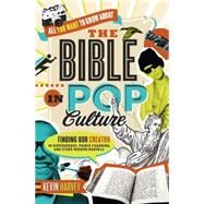 All You Want to Know About the Bible in Pop Culture by Harvey, Kevin, 9780718005511