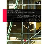 Practical Building Conservation: Conservation Basics by Historic England; Publishing D, 9780754645511