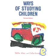 Ways of Studying Children by Almy, Millie Corinne; Genishi, Celia, 9780807725511