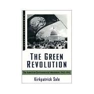 The Green Revolution The Environmental Movement 1962-1992 by Sale, Kirkpatrick; Foner, Eric, 9780809015511