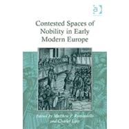 Contested Spaces of Nobility in Early Modern Europe by Romaniello,Matthew P., 9781409405511