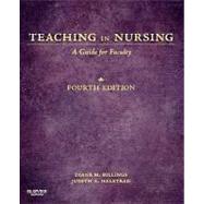 Teaching in Nursing: A Guide for Faculty by Billings, Diane M., RN; Halstead, Judith A., Ph.D., R.N., 9781455705511