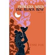 Princess With the Black Bow by Fox, Enni; Cox, Jennifer, 9781505505511