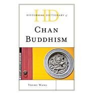 Historical Dictionary of Chan Buddhism by Wang, Youru, 9781538105511