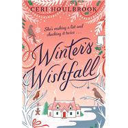 Winter's Wishfall The Most Heartwarming, Magical Christmas Tale You'll Read This Year by Houlbrook, Ceri, 9781785305511