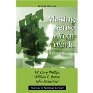 Making Sense of Your World: A Biblical Worldview by Phillips, W. Gary; Brown, William E., 9781879215511
