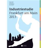 Industriestudie Frankfurt Am Main 2013 by Lindner, Peter; Ouma, Stefan; Klppinger, Max; Boeckler, Marc, 9783631655511