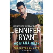 MONTANA HEAT PROTECTED BY L MM by RYAN JENNIFER, 9780062455512