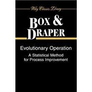 Evolutionary Operation A Statistical Method for Process Improvement by Box, George E. P.; Draper, Norman R., 9780471255512