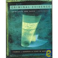 Criminal Evidence Principles and Cases (with InfoTrac) by Gardner, Thomas J.; Anderson, Terry M., 9780534615512