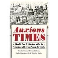 Anxious Times by Bonea, Amelia; Dickson, Melissa; Shuttleworth, Sally; Wallis, Jennifer, 9780822945512
