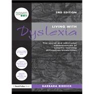 Living With Dyslexia: The social and emotional consequences of specific learning difficulties/disabilities by Riddick; Barbara, 9781138135512