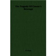The Tragedy of Caesar's Revenge by Boas, F. S., 9781406735512