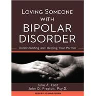 Loving Someone With Bipolar Disorder by Fast, Julie A.; Preston, John D.; Perrin, Jo Anna, 9781452655512