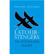 Latour-Stengers An Entangled Flight by Pignarre, Philippe, 9781509555512