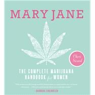 Mary Jane The Complete Marijuana Handbook for Women by Sicard, Cheri, 9781580055512