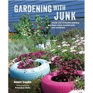 Gardening With Junk by Caplin, Adam; Yorke, Francesca, 9781782495512