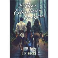The Near Extinction of Dragons by Ehrl, L.F., 9798350975512