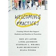 Welcoming Practices Creating Schools that Support Students and Families in Transition by Astor, Ron Avi; Jacobson, Linda; Wrabel, Stephanie L.; Benbenishty, Rami; Pineda, Diana, 9780190845513