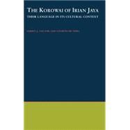 The Korowai of Irian Jaya Their Language in Its Cultural Context by van Enk, Gerrit J.; de Vries, Lourens, 9780195105513