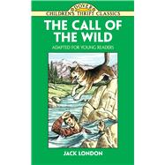 The Call of the Wild Adapted for Young Readers by London, Jack, 9780486405513