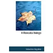 Il Moncata Dialogo by Bagolino, Sebastino, 9780554955513