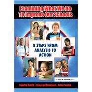 Examining What We Do To Improve Our Schools: Eight Steps from Analysis to Action by Harris,Sandra, 9781138435513