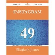 Instagram: 49 Most Asked Questions on Instagram - What You Need to Know by Juarez, Elizabeth, 9781488525513