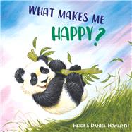 What Makes Me Happy? by Howarth, Heidi; Howarth, Daniel, 9781510745513
