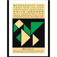 Assessment and Testing in the Primary School by Conner,Colin, 9781850005513