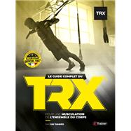 Le Guide complet du TRX by Jay Dawes, 9791091285513